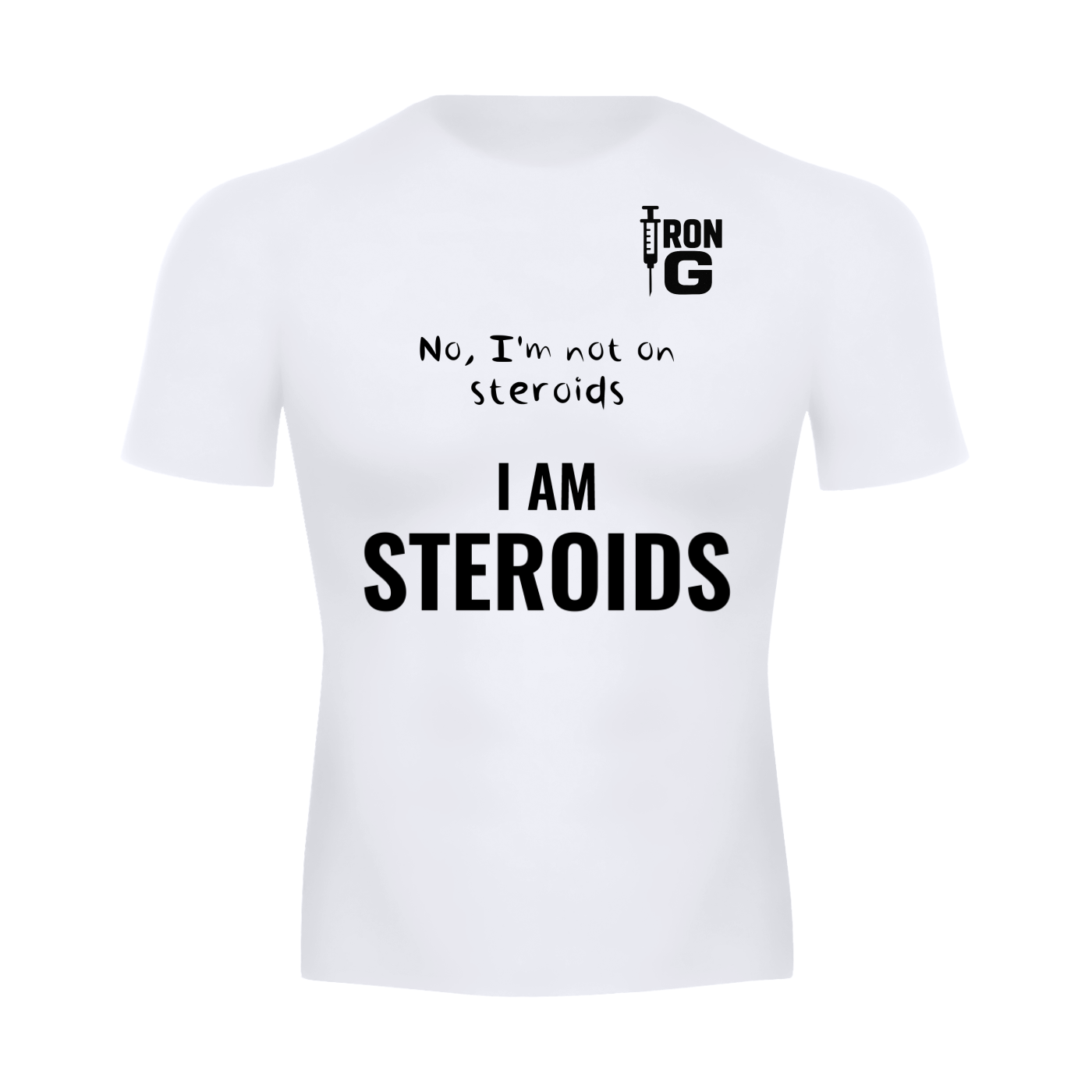 I Am Steroids Performance T-Shirt, Black Letters